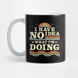 I Have No Idea What I'm Doing Funny Sarcastic Retro Vintage Mug